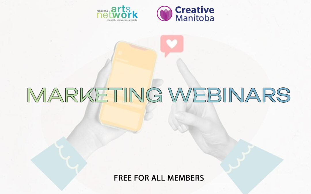 Manitoba Arts Network & Creative Manitoba Present: Marketing Webinar Series